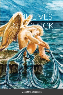 غلاف كتاب TIME LIVES IN A CLOCK: POETRY