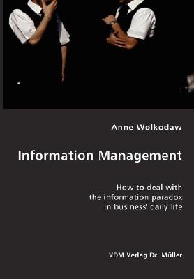 Information Management- How to deal with the information paradox in business