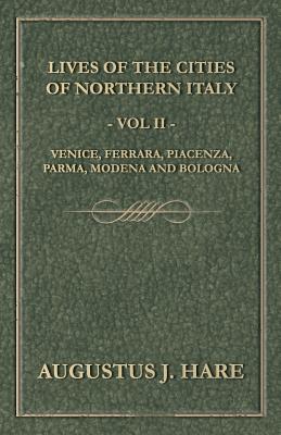 Cities of Northern Italy - Vol. II: Venice, Ferrara, Piacenza, Parma, Modena and Bologna