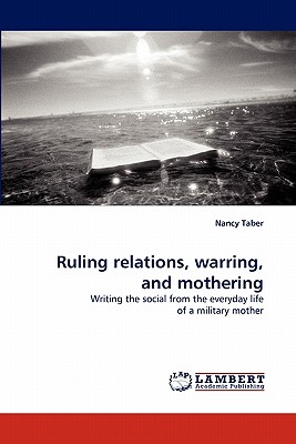 غلاف كتاب Ruling Relations, Warring, and Mothering