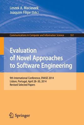 Evaluation of Novel Approaches to Software Engineering : 9th International Conference, ENASE 2014, Lisbon, Portugal, April 28-30, 2014. Revised Select