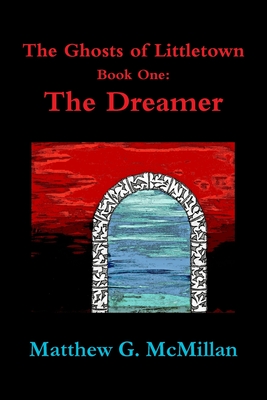 غلاف كتاب The Ghosts of Littletown Book One: The Dreamer