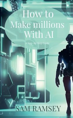 How to Make Millions with AI