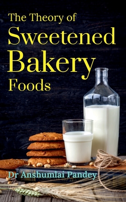 The Theory of Sweetened Bakery Foods