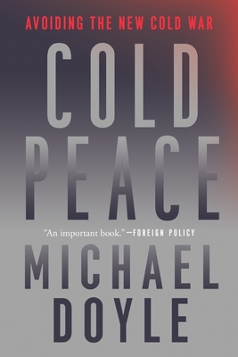 Cold Peace : Avoiding the New Cold War