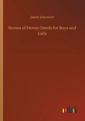 Stories of Heroic Deeds for Boys and Girls