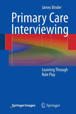 Primary Care Interviewing : Learning Through Role Play