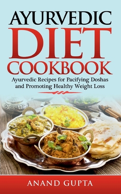 Ayurvedic Diet Cookbook:Ayurvedic Recipes for Pacifying Doshas and Promoting Healthy Weight Loss