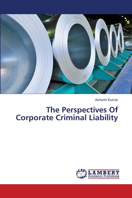 The Perspectives Of Corporate Criminal Liability