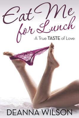 غلاف كتاب Eat Me For Lunch: A True Taste of Love