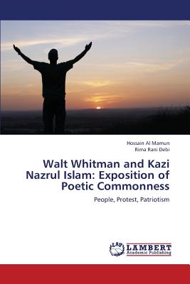 Walt Whitman and Kazi Nazrul Islam: Exposition of Poetic Commonness