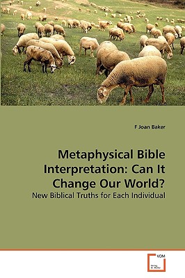 Metaphysical Bible Interpretation: Can It Change Our World?