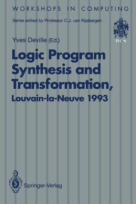 Logic Program Synthesis and Transformation : Proceedings of LOPSTR 93, International Workshop on Logic Program Synthesis and Transformation, Louvain-l