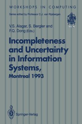 Incompleteness and Uncertainty in Information Systems : Proceedings of the SOFTEKS Workshop on Incompleteness and Uncertainty in Information Systems,