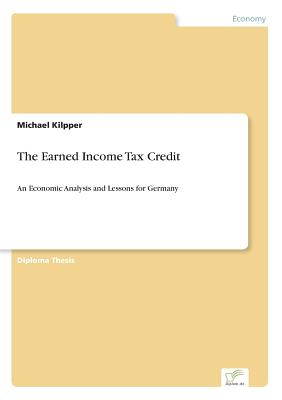 The Earned Income Tax Credit:An Economic Analysis and Lessons for Germany