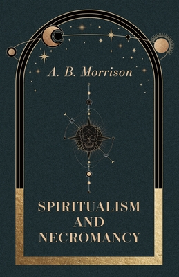 Spiritualism And Necromancy