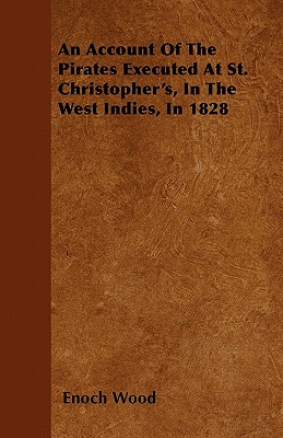 An Account Of The Pirates Executed At St. Christopher
