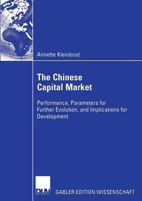 The Chinese Capital Market: Performance, Parameters for Further Evolution, and Implications for Development