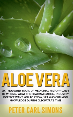Aloe Vera:Six thousand years of medicinal history can