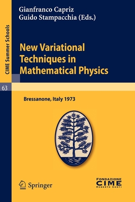 New Variational Techniques in Mathematical Physics : Lectures given at a Summer School of the Centro Internazionale Matematico Estivo (C.I.M.E.) held