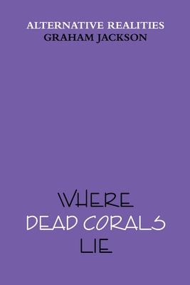 غلاف كتاب Where Dead Corals Lie