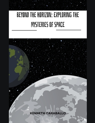 Beyond the Horizon: Exploring the Mysteries of Space