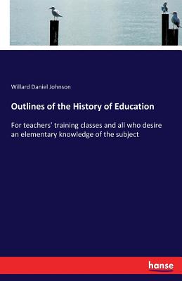 Outlines of the History of Education:For teachers