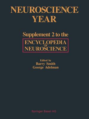 Neuroscience Year: Supplement 2 to the Encyclopedia of Neuroscience