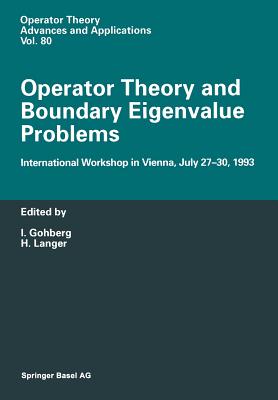 Operator Theory and Boundary Eigenvalue Problems : International Workshop in Vienna, July 27-30, 1993