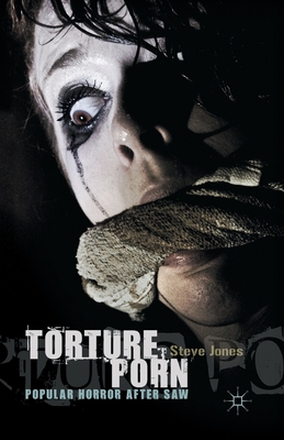 Torture Porn : Popular Horror after Saw