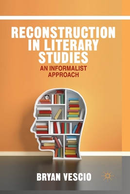 Reconstruction in Literary Studies : An Informalist Approach