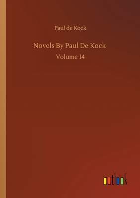 غلاف كتاب Novels By Paul De Kock :Volume 14