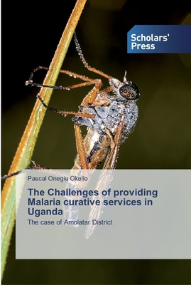 The Challenges of providing Malaria curative services in Uganda