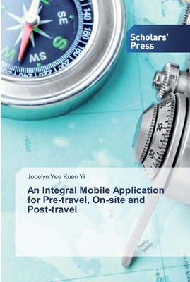 غلاف كتاب An Integral Mobile Application for Pre-travel, On-site and Post-travel