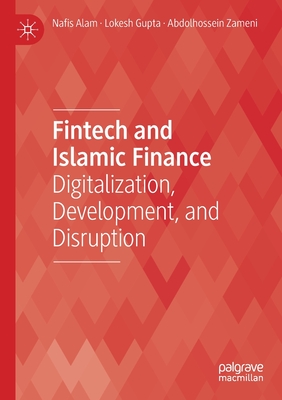 Fintech and Islamic Finance : Digitalization, Development and Disruption