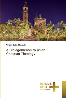 A Prolegomenon to Asian Christian Theology