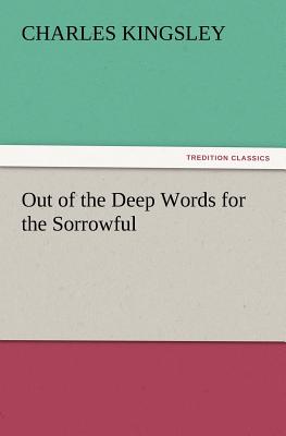 Out of the Deep Words for the Sorrowful