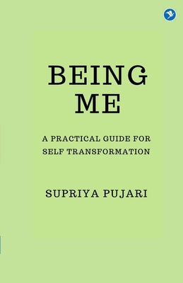 BEING ME: A Practical Guide for Self-Transformation