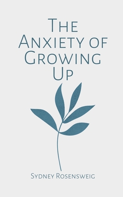 The Anxiety of Growing Up