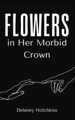 Flowers in Her Morbid Crown
