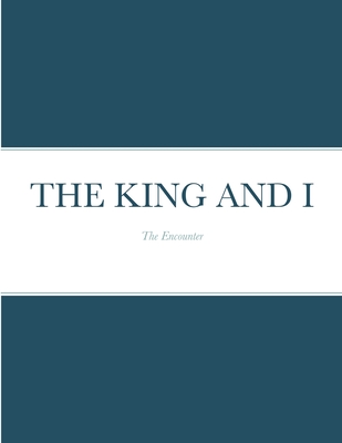 THE KING AND I: The Encounter
