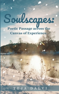 Soulscapes: Poetic Passage across the Canvas of Experience.