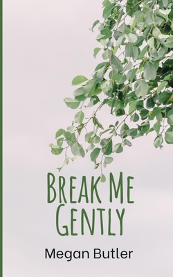 Break Me Gently