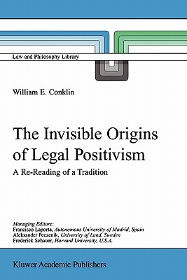 The Invisible Origins of Legal Positivism : A Re-Reading of a Tradition