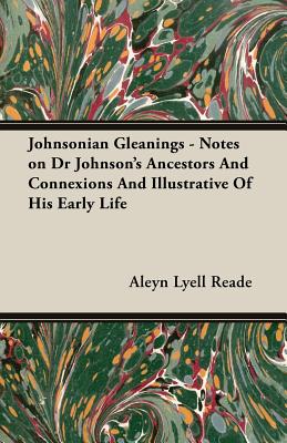 Johnsonian Gleanings - Notes on Dr Johnson