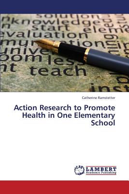 غلاف كتاب Action Research to Promote Health in One Elementary School