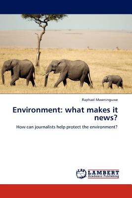 غلاف كتاب Environment: What Makes It News?