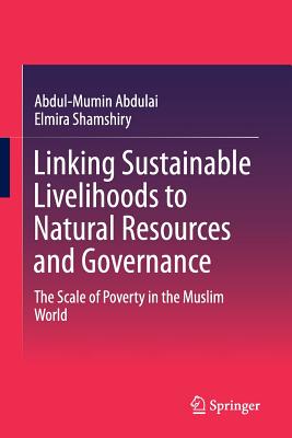 غلاف كتاب Linking Sustainable Livelihoods to Natural Resources and Governance : The Scale of Poverty in the Muslim World