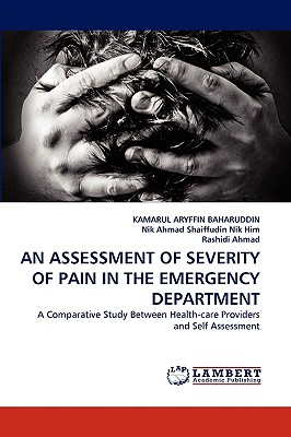 AN ASSESSMENT OF SEVERITY OF PAIN IN THE EMERGENCY DEPARTMENT