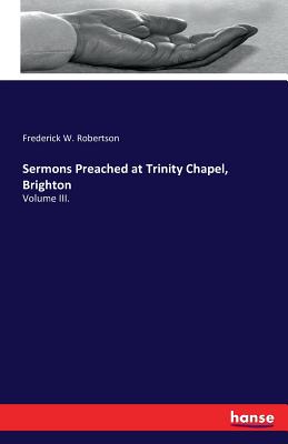 Sermons Preached at Trinity Chapel, Brighton :Volume III.